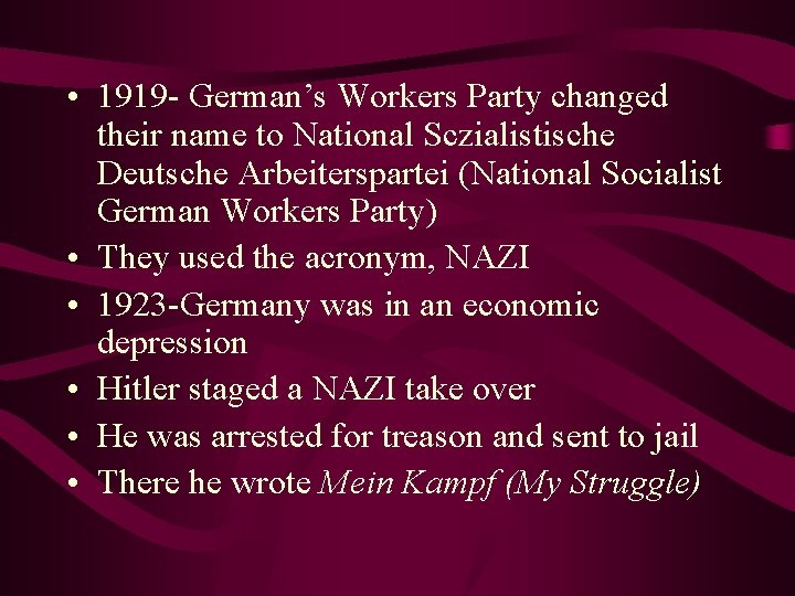  • 1919 - German’s Workers Party changed their name to National Sczialistische Deutsche