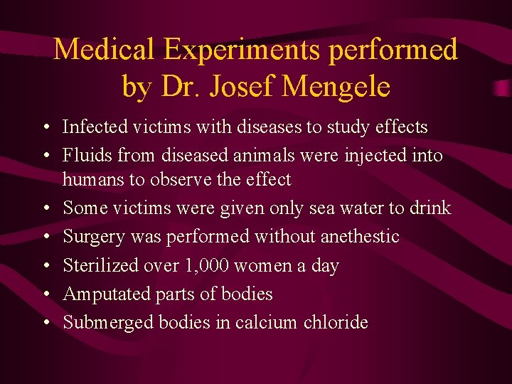 Medical Experiments performed by Dr. Josef Mengele • Infected victims with diseases to study