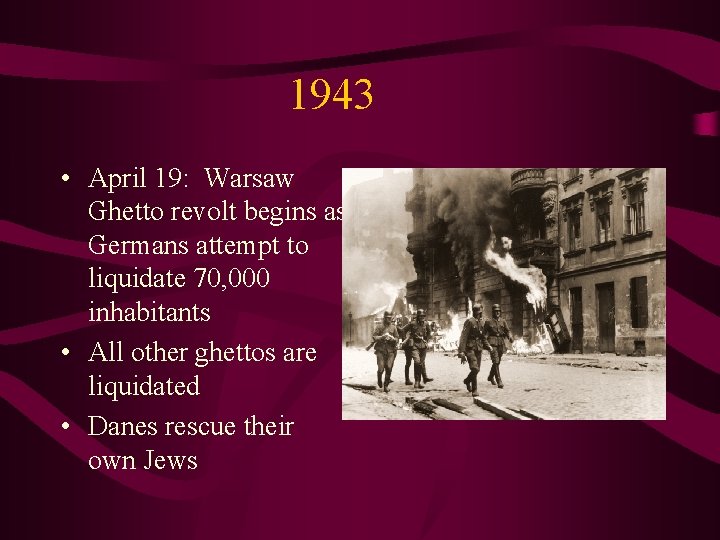 1943 • April 19: Warsaw Ghetto revolt begins as Germans attempt to liquidate 70,