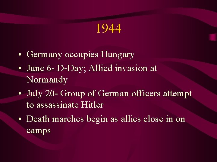 1944 • Germany occupies Hungary • June 6 - D-Day; Allied invasion at Normandy