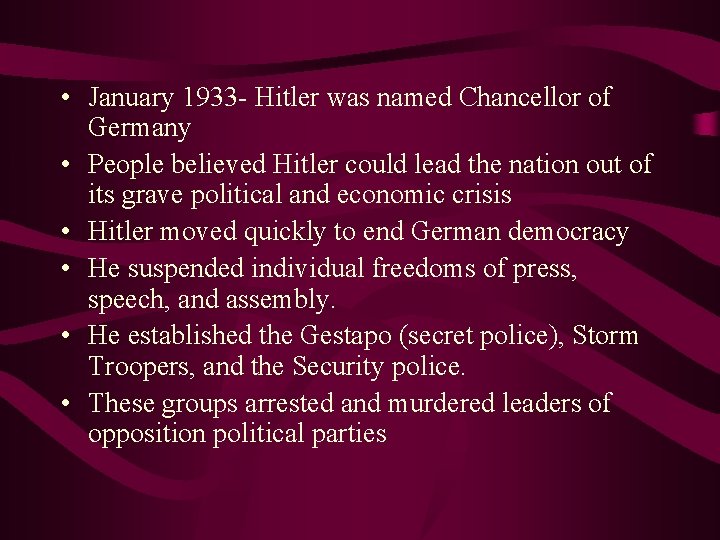  • January 1933 - Hitler was named Chancellor of Germany • People believed