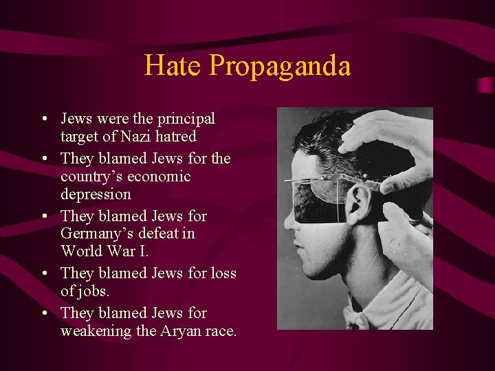 Hate Propaganda • Jews were the principal target of Nazi hatred • They blamed