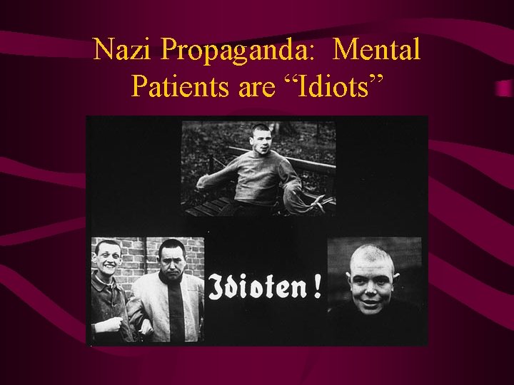Nazi Propaganda: Mental Patients are “Idiots” 