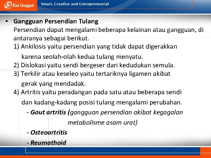  • Gangguan Persendian Tulang Persendian dapat mengalami beberapa kelainan atau gangguan, di antaranya