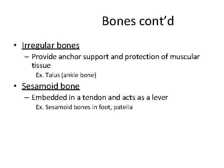 Bones cont’d • Irregular bones – Provide anchor support and protection of muscular tissue Bones cont’d • Irregular bones – Provide anchor support and protection of muscular tissue