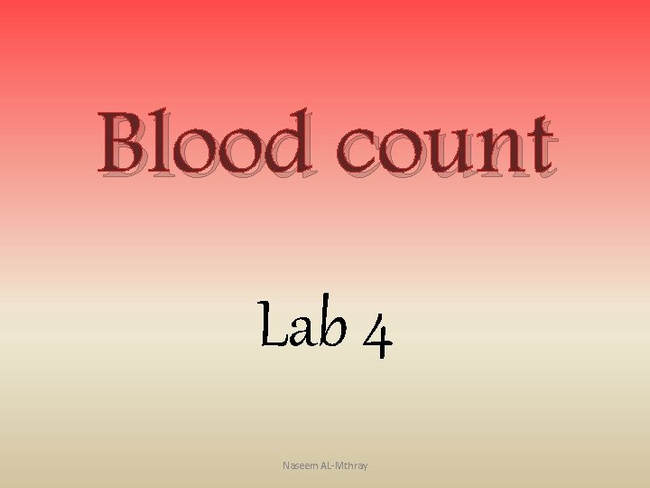 Blood count Lab 4 Naseem AL-Mthray 
