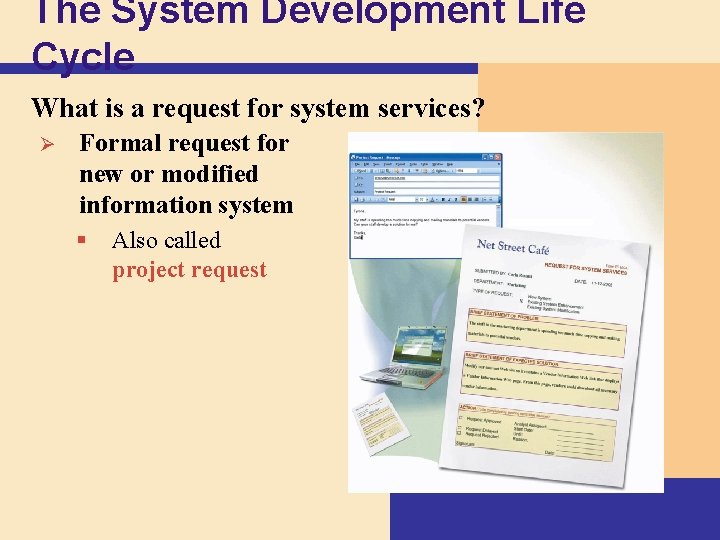 The System Development Life Cycle What is a request for system services? Ø Formal