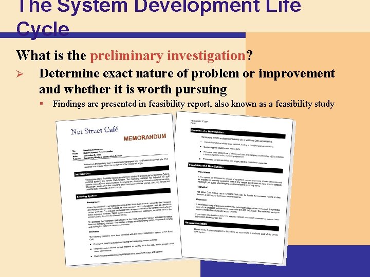 The System Development Life Cycle What is the preliminary investigation? Ø Determine exact nature