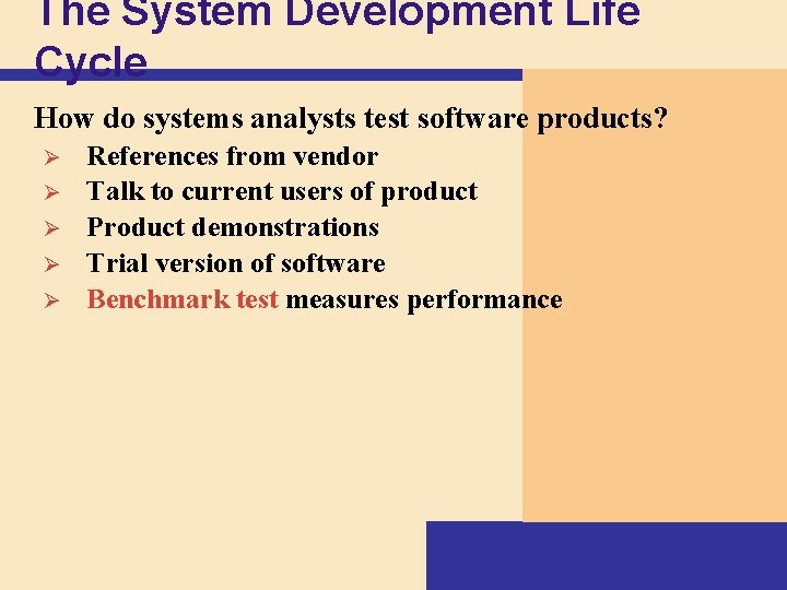 The System Development Life Cycle How do systems analysts test software products? Ø Ø