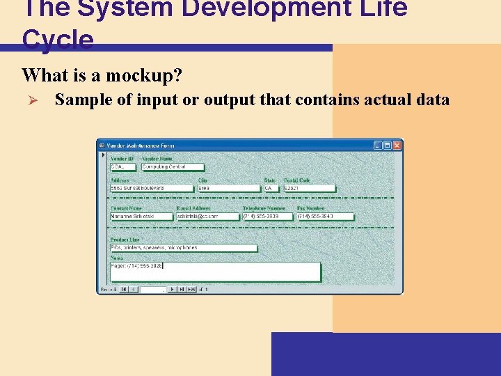 The System Development Life Cycle What is a mockup? Ø Sample of input or