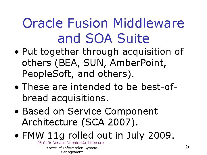 Oracle Fusion Middleware and SOA Suite • Put together through acquisition of others (BEA,