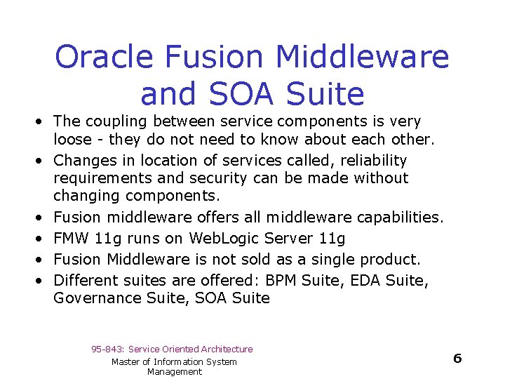 Oracle Fusion Middleware and SOA Suite • The coupling between service components is very