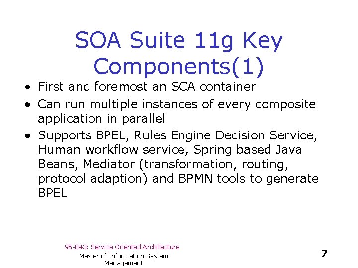 SOA Suite 11 g Key Components(1) • First and foremost an SCA container •