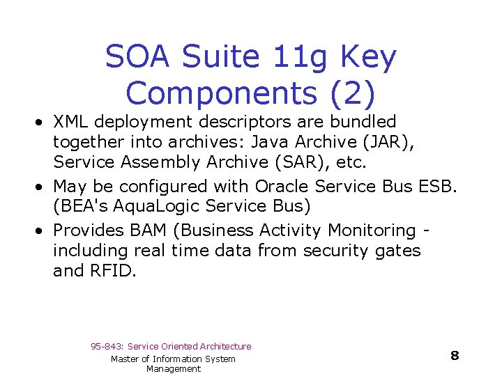 SOA Suite 11 g Key Components (2) • XML deployment descriptors are bundled together