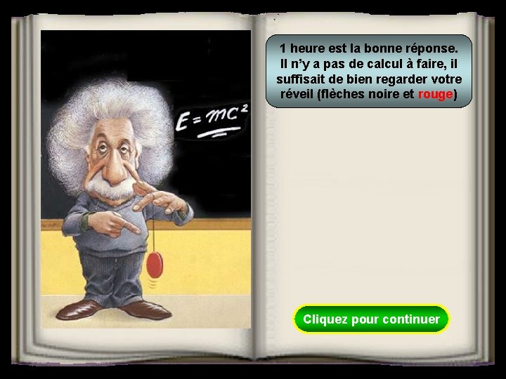 1 heure est la bonne réponse. Il n’y a pas de calcul à faire,