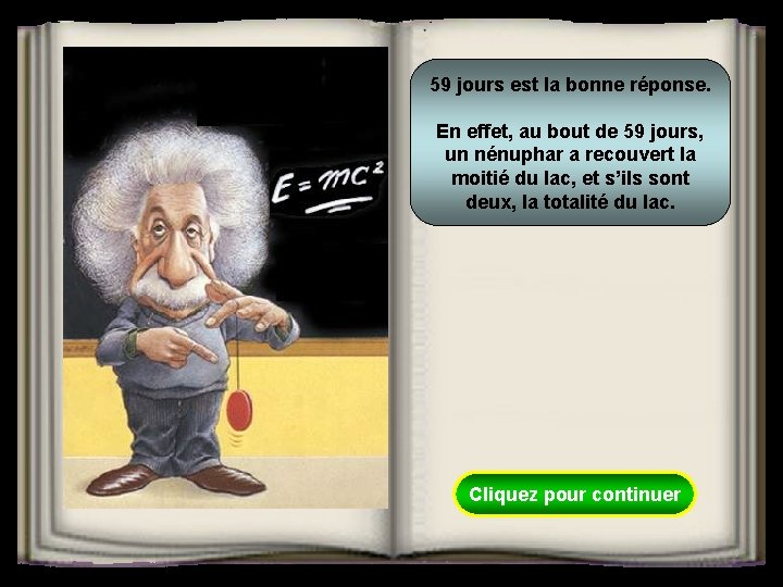 59 jours est la bonne réponse. En effet, au bout de 59 jours, un