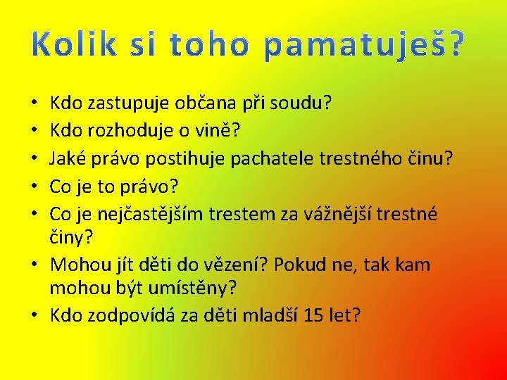 Kdo zastupuje občana při soudu? Kdo rozhoduje o vině? Jaké právo postihuje pachatele trestného