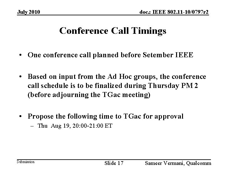 July 2010 doc. : IEEE 802. 11 -10/0797 r 2 Conference Call Timings •