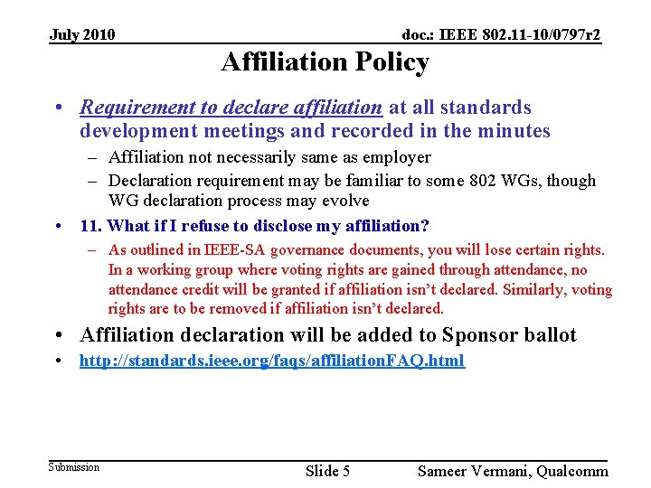 July 2010 doc. : IEEE 802. 11 -10/0797 r 2 Affiliation Policy • Requirement