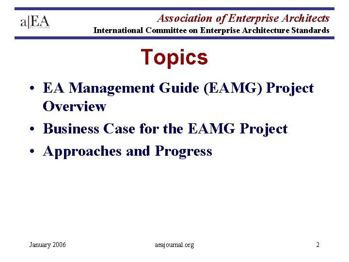 Association of Enterprise Architects International Committee on Enterprise Architecture Standards Topics • EA Management