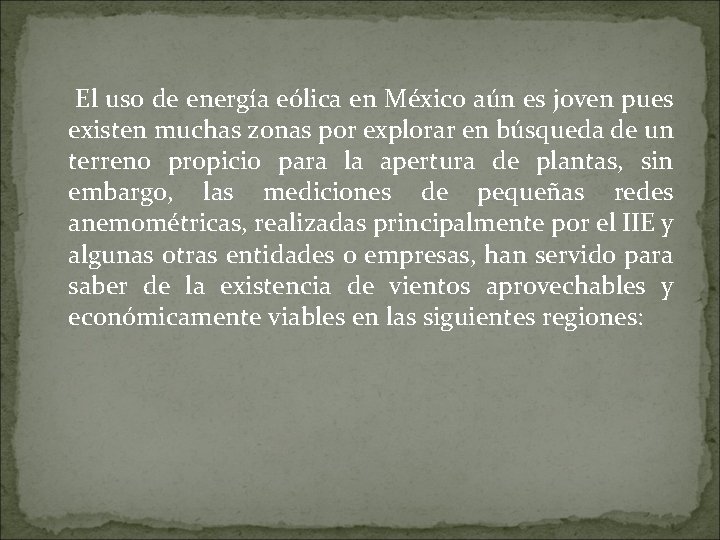 El uso de energía eólica en México aún es joven pues existen muchas zonas