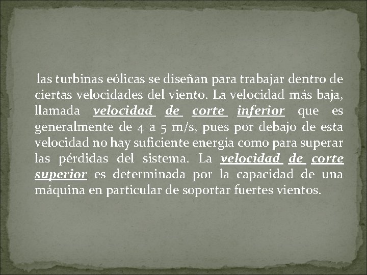 las turbinas eólicas se diseñan para trabajar dentro de ciertas velocidades del viento. La