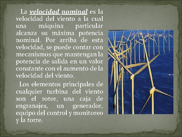 La velocidad nominal es la velocidad del viento a la cual una máquina particular