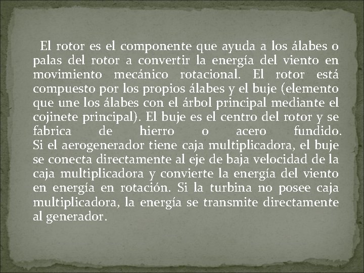 El rotor es el componente que ayuda a los álabes o palas del rotor