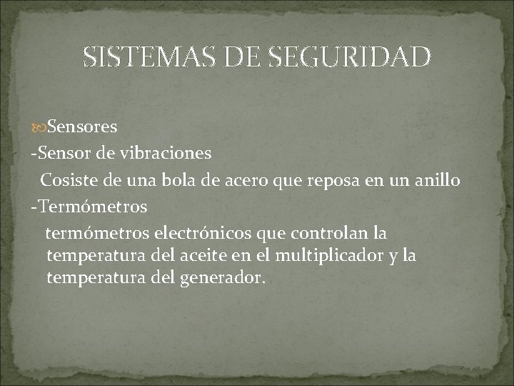 SISTEMAS DE SEGURIDAD Sensores -Sensor de vibraciones Cosiste de una bola de acero que