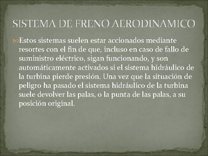 SISTEMA DE FRENO AERODINAMICO Estos sistemas suelen estar accionados mediante resortes con el fin