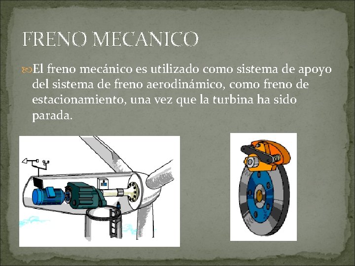 FRENO MECANICO El freno mecánico es utilizado como sistema de apoyo del sistema de
