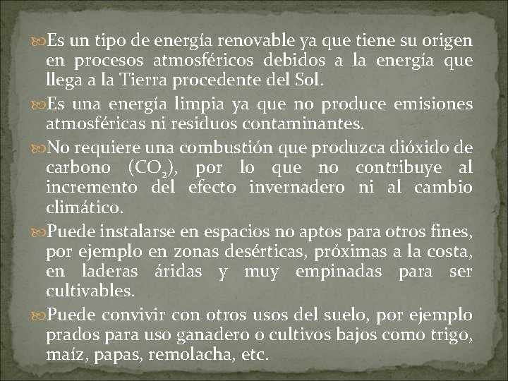  Es un tipo de energía renovable ya que tiene su origen en procesos