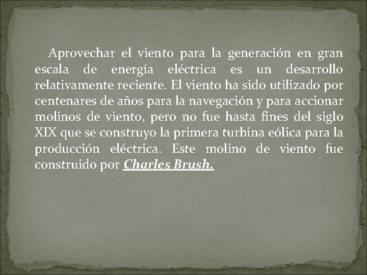 Aprovechar el viento para la generación en gran escala de energía eléctrica es un