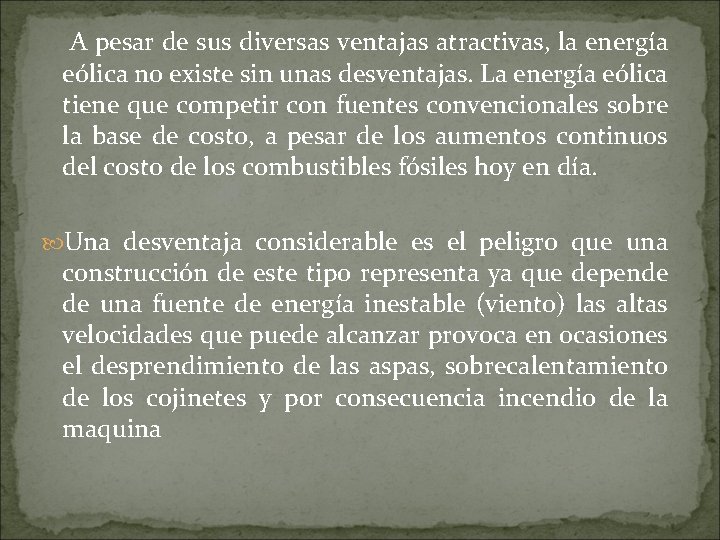 A pesar de sus diversas ventajas atractivas, la energía eólica no existe sin unas