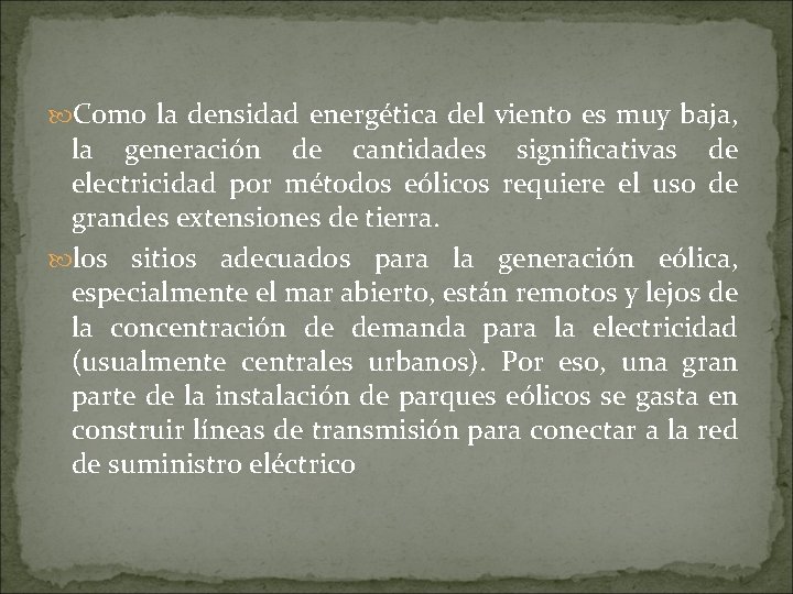  Como la densidad energética del viento es muy baja, la generación de cantidades