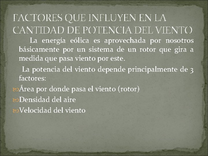 FACTORES QUE INFLUYEN EN LA CANTIDAD DE POTENCIA DEL VIENTO La energía eólica es
