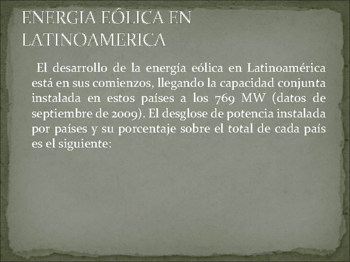 ENERGIA EÓLICA EN LATINOAMERICA El desarrollo de la energía eólica en Latinoamérica está en