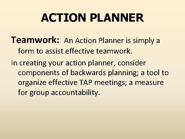 ACTION PLANNER Teamwork: An Action Planner is simply a form to assist effective teamwork.