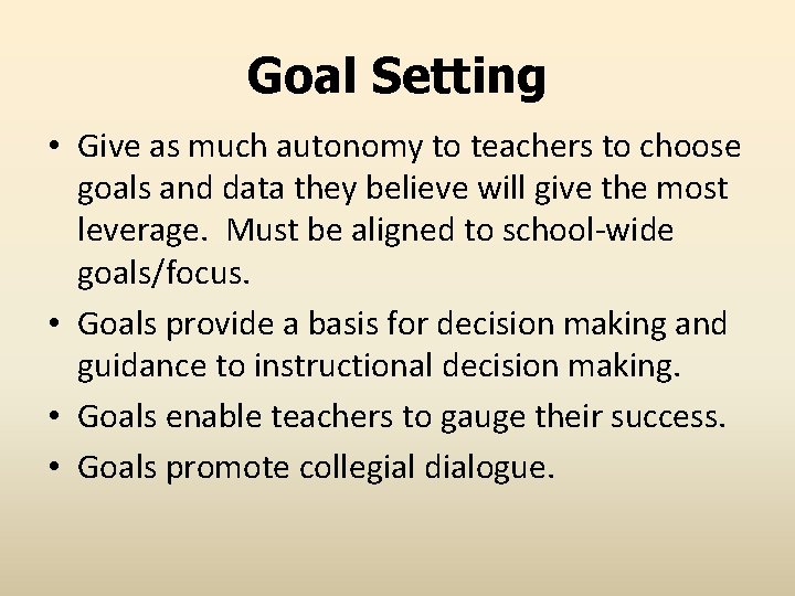 Goal Setting • Give as much autonomy to teachers to choose goals and data