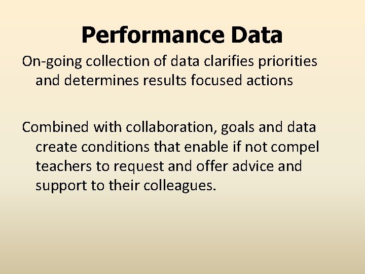 Performance Data On-going collection of data clarifies priorities and determines results focused actions Combined