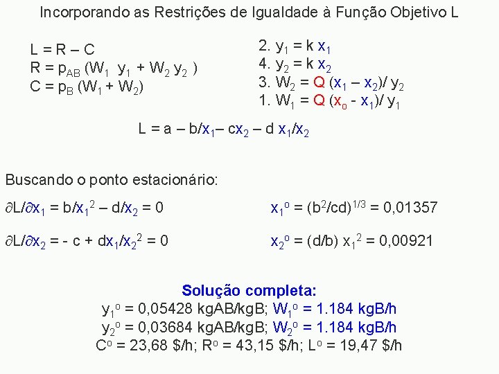 Incorporando as Restrições de Igualdade à Função Objetivo L L=R–C R = p. AB
