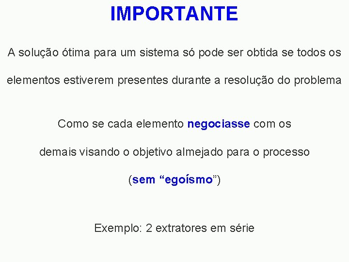 IMPORTANTE A solução ótima para um sistema só pode ser obtida se todos os