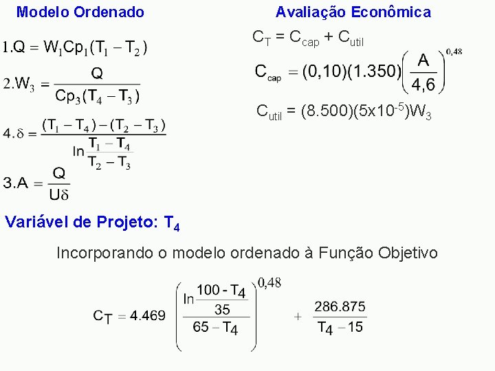 Modelo Ordenado Avaliação Econômica CT = Ccap + Cutil = (8. 500)(5 x 10