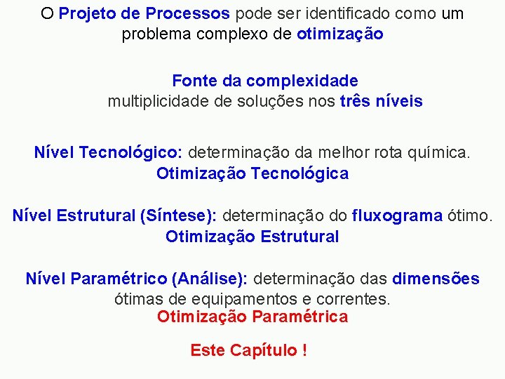 O Projeto de Processos pode ser identificado como um problema complexo de otimização Fonte