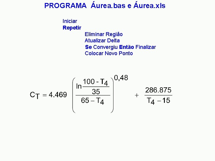 PROGRAMA Áurea. bas e Áurea. xls Iniciar Repetir Eliminar Região Atualizar Delta Se Convergiu