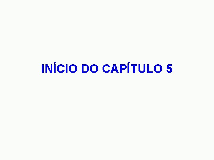 INÍCIO DO CAPÍTULO 5 