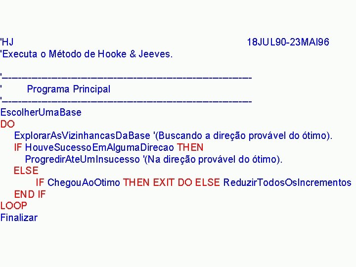 'HJ 'Executa o Método de Hooke & Jeeves. 18 JUL 90 -23 MAI 96