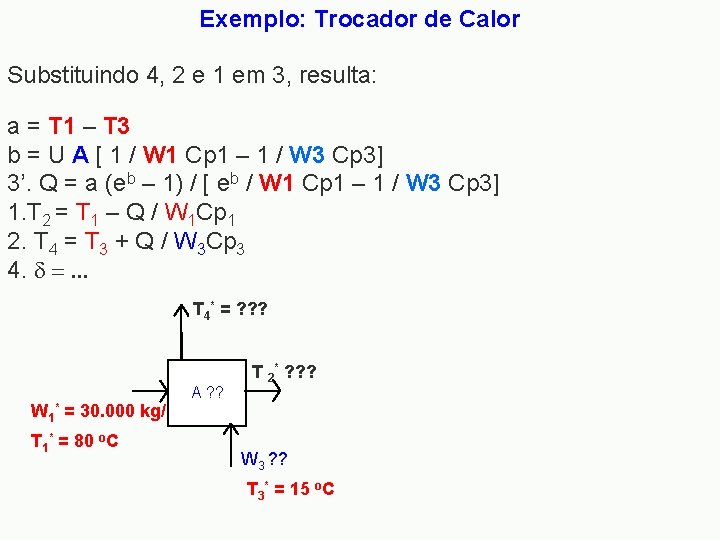 Exemplo: Trocador de Calor Substituindo 4, 2 e 1 em 3, resulta: a =