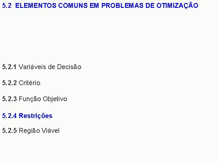 5. 2 ELEMENTOS COMUNS EM PROBLEMAS DE OTIMIZAÇÃO 5. 2. 1 Variáveis de Decisão