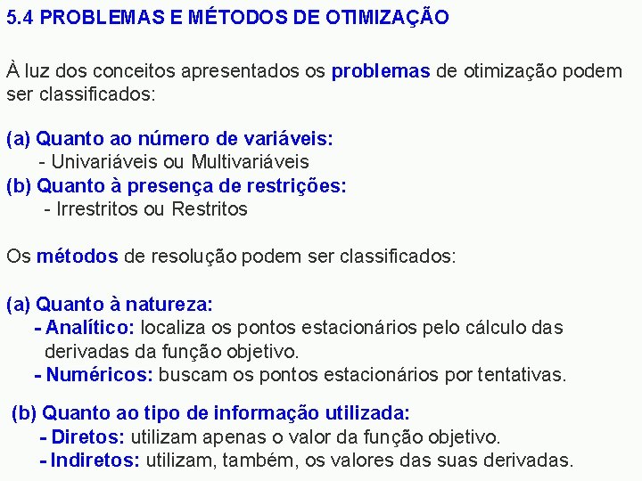 5. 4 PROBLEMAS E MÉTODOS DE OTIMIZAÇÃO À luz dos conceitos apresentados os problemas